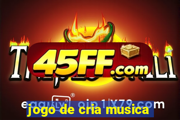 jogo de cria musica